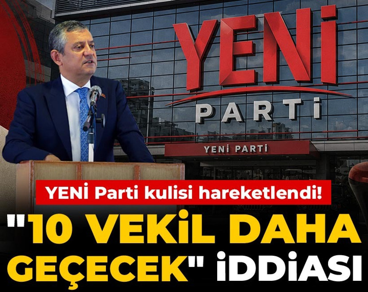 YENİ Parti kulisi hareketlendi! "10 vekil daha geçecek" iddiası