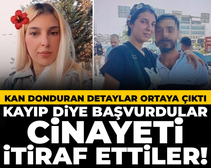 Kayıp diye başvurdular cinayeti itiraf ettiler! Kan donduran detaylar ortaya çıktı