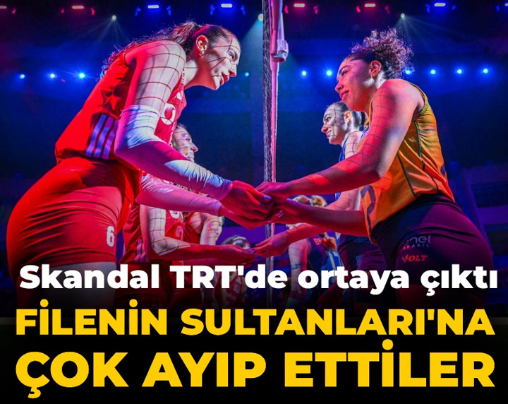 Skandal TRT'de ortaya çıktı: Filenin Sultanları'na ayıp ettiler