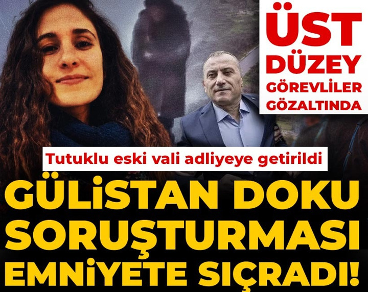 Son Dakika | Gülistan Doku soruşturması emniyete sıçradı! Üst düzey görevliler gözaltında