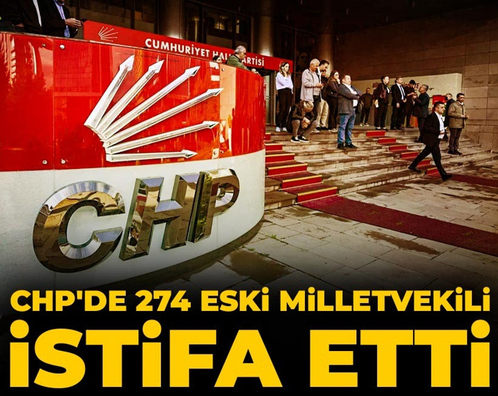 Son Dakika | CHP'den 274 eski milletvekili istifa etti
