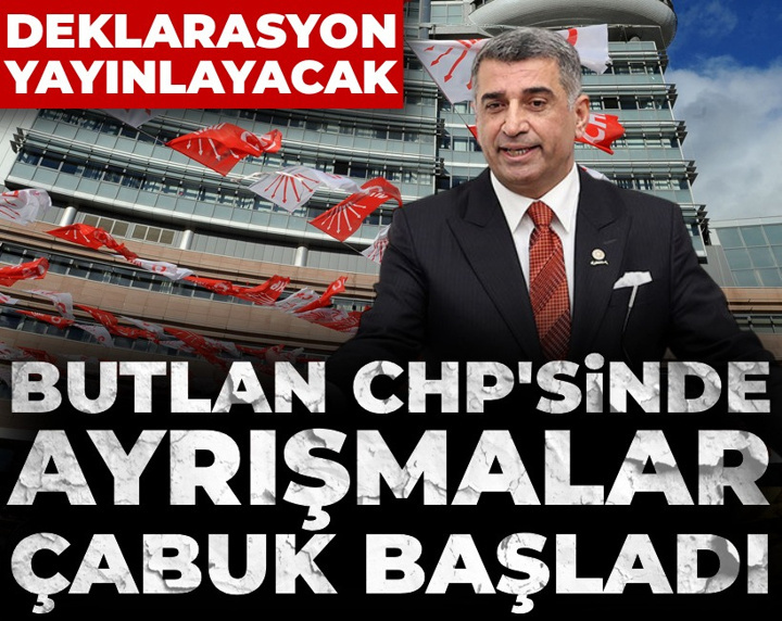 Butlan CHP'sinde ayrışmalar çabuk başladı: Deklarasyon yayınlayacak