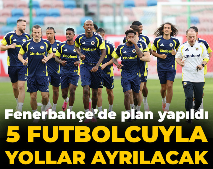 Fenerbahçe'de plan yapıldı: 5 isimle yollar ayrılacak