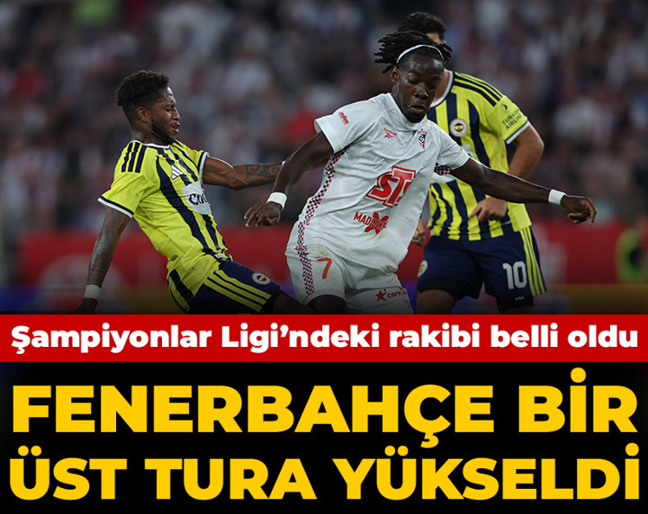 Fenerbahçe bir üst tura yükseldi: Şampiyonlar Ligi'nde rakibi belli oldu