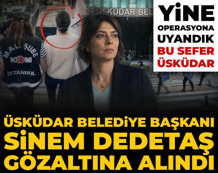 Son Dakika | Üsküdar Belediye Başkanı Sinem Dedetaş gözaltına alındı