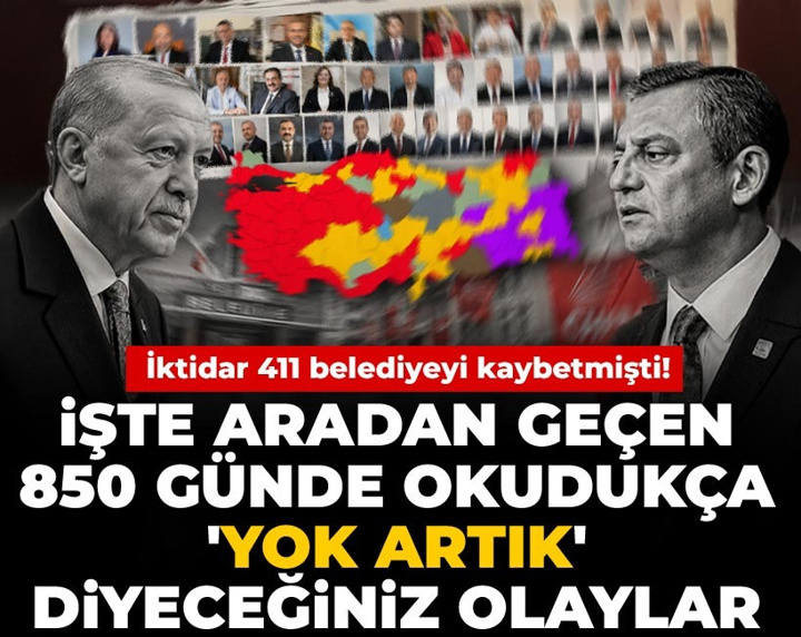 İktidar 411 belediyeyi kaybetmişti! İşte aradan geçen 850 günde okudukça 'yok artık' diyeceğiniz olaylar