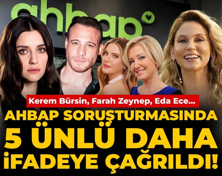 Son Dakika | AHBAP soruşturmasında 5 ünlü daha ifadeye çağrıldı! Kerem Bürsin, Farah Zeynep, Eda Ece...
