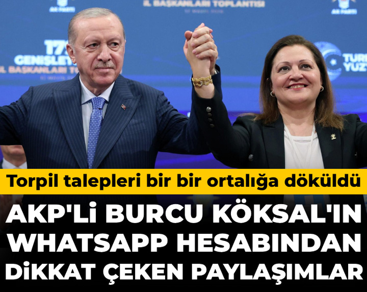 AKP'li Köksal'ın WhatsApp hesabından dikkat çeken paylaşımlar: Torpil talepleri bir bir ortalığa döküldü