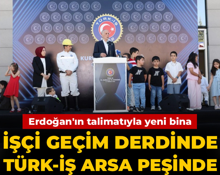 İşçi geçim derdinde Türk-İş arsa peşinde! Erdoğan'ın talimatıyla yeni bina