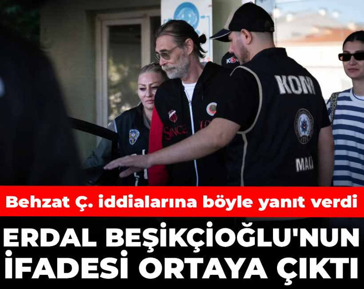 Erdal Beşikçioğlu'nun ifadesi ortaya çıktı: Behzat Ç. iddialarına böyle yanıt verdi