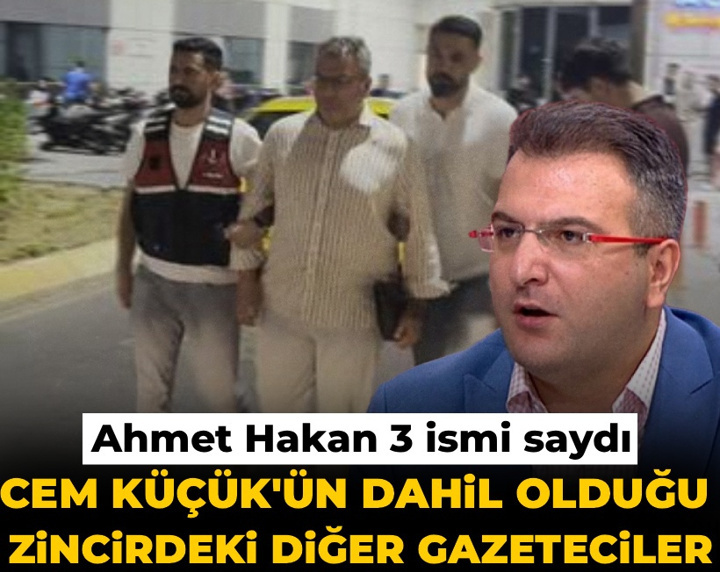 Ahmet Hakan, Cem Küçük'ün dahil olduğu zincirdeki diğer gazetecileri yazdı