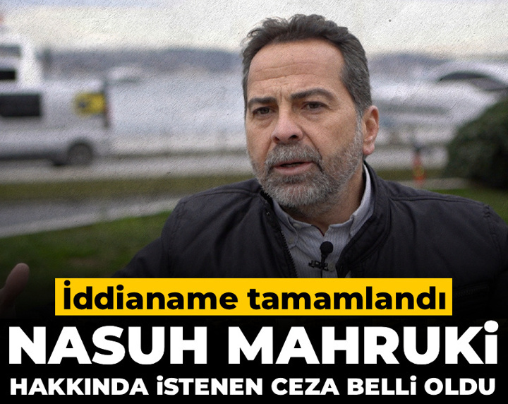 Son Dakika | İddianame tamamlandı: Nasuh Mahruki hakkında 4 buçuk yıla kadar hapis talebi