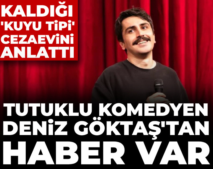 Tutuklu komedyen Deniz Göktaş'tan haber var: Kaldığı cezaevini anlattı
