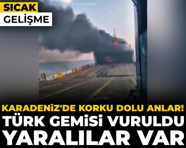 Karadeniz'de korku dolu anlar! Türk gemisi vuruldu: Yaralılar var