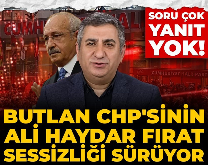 Soru çok yanıt yok! Butlan CHP'sinin Ali Haydar Fırat sessizliği sürüyor