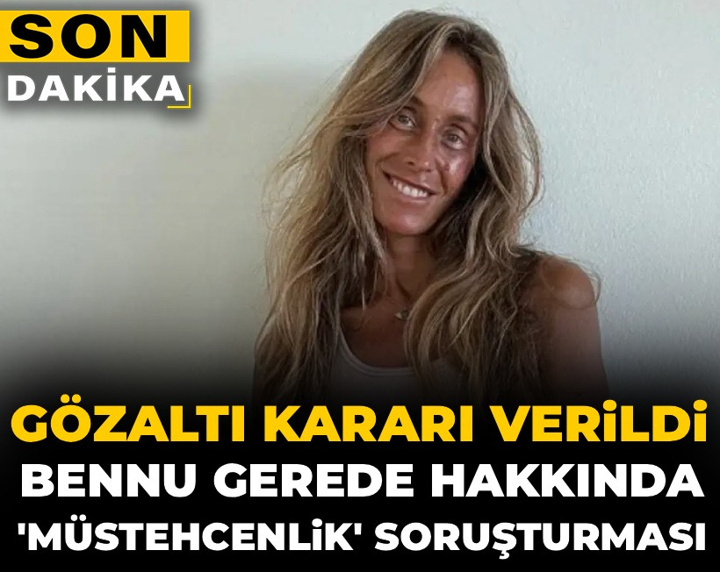Son Dakika │ Bennu Gerede hakkında 'müstehcenlik' soruşturması: Gözaltı kararı verildi