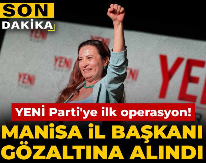 Son Dakika | YENİ Parti Manisa İl Başkanı gözaltına alındı: Ankara'ya sevk edildi