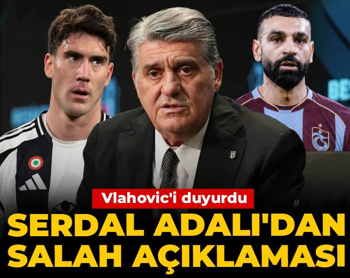 Serdal Adalı'dan Salah açıklaması: Vlahovic'i duyurdu