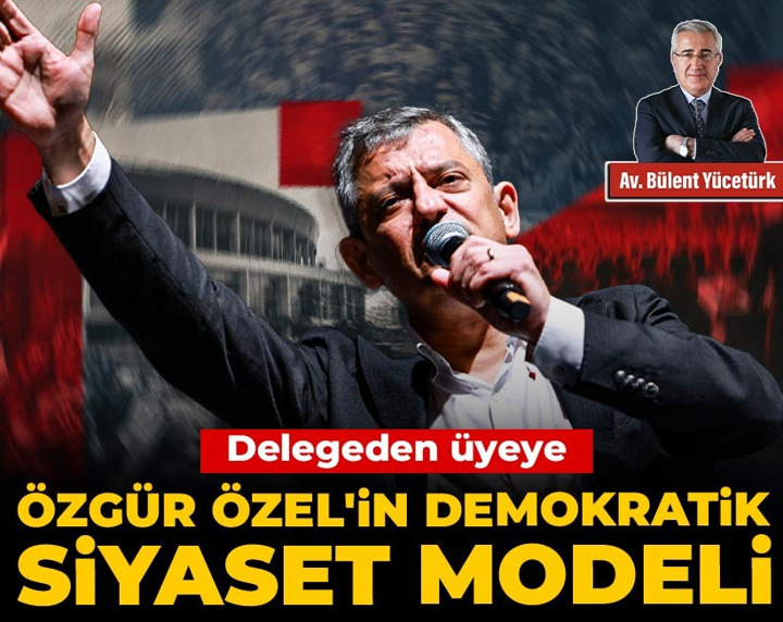 Delegeden üyeye: Özgür Özel'in demokratik siyaset modeli