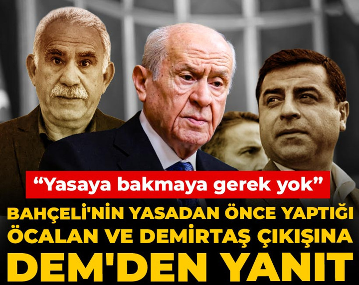 Bahçeli'nin yasadan önce yaptığı Öcalan ve Demirtaş çıkışına DEM'den yanıt: Yasaya bakmaya gerek yok