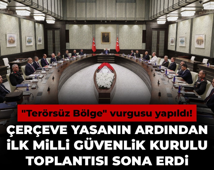 Son dakika| Çerçeve yasanın ardından ilk Milli Güvenlik Kurulu toplantısı sona erdi