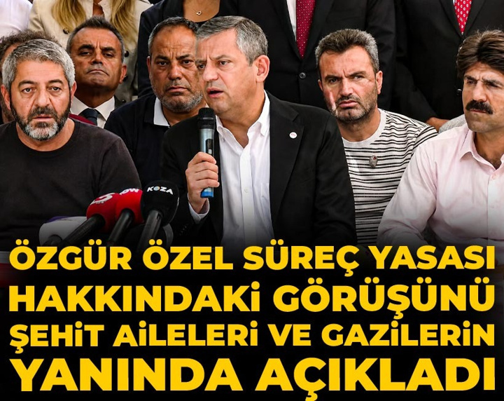 Son Dakika | Özgür Özel süreç yasası hakkındaki görüşünü şehit aileleri ve gazilerin yanında açıkladı