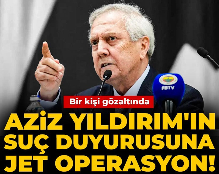 Son Dakika | Aziz Yıldırım'ın suç duyurusuna jet operasyon! Bir kişi gözaltında