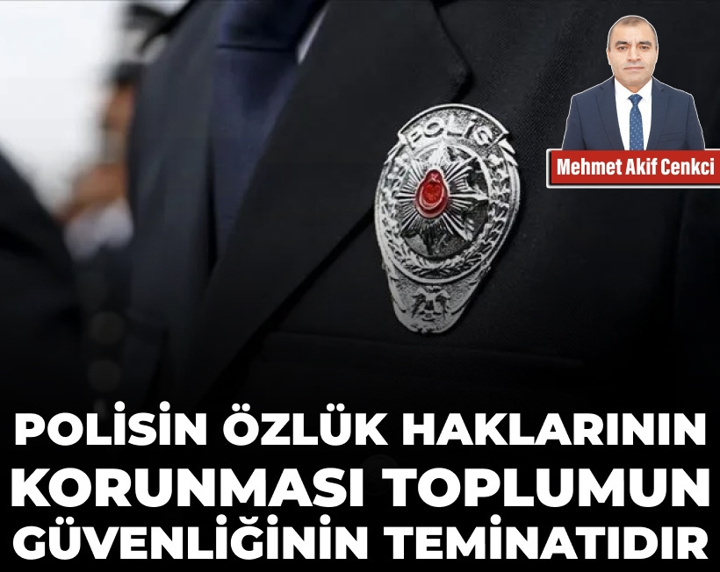 Polisin özlük haklarının korunması, toplumun güvenliğinin teminatıdır!