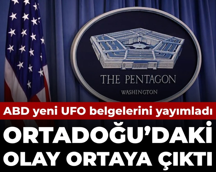 ABD yeni UFO belgelerini yayımladı: Ortadoğu'daki olay ortaya çıktı