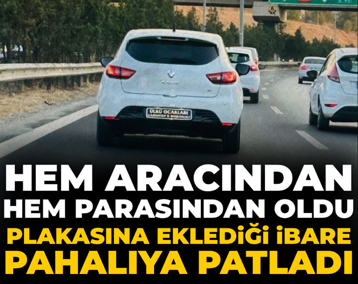 Plakasına eklediği ibare pahalıya patladı: Hem aracından hem parasından oldu