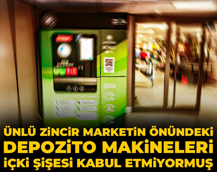 Ünlü zincir marketin önündeki depozito makineleri içki şişesi kabul etmiyormuş
