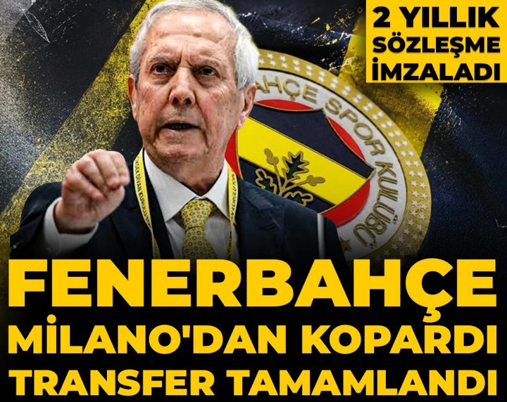 Fenerbahçe Milano'dan kopardı transfer tamamlandı: 2 yıllık sözleşme imzaladı
