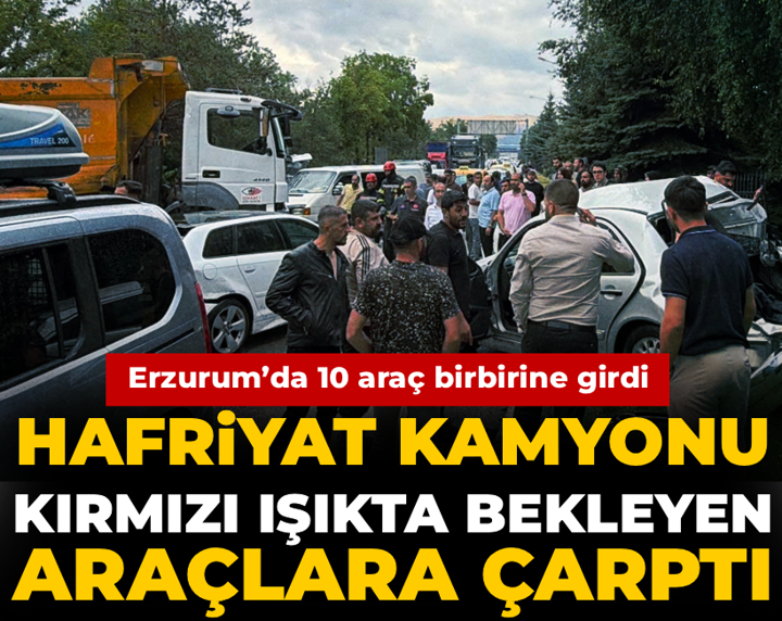 Erzurum’da 10 araç birbirine girdi: Hafriyat kamyonu kırmızı ışıkta bekleyen araçlara çarptı