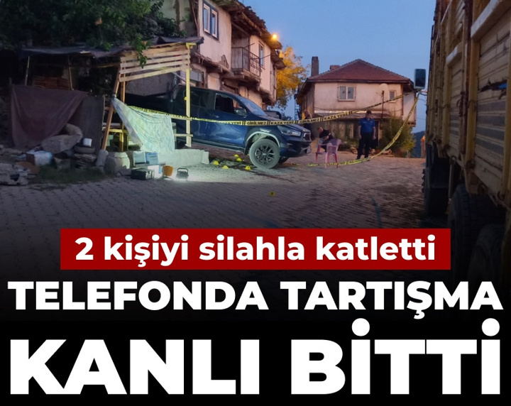 Telefonda tartışma kanlı bitti: 2 kişiyi silahla katletti