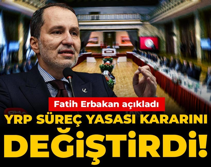 YRP süreç yasası kararını değiştirdi! Fatih Erbakan açıkladı