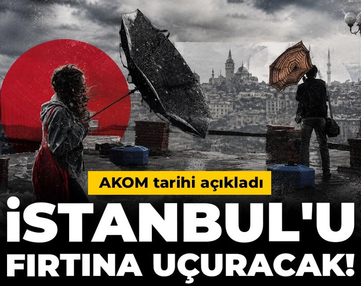 İstanbul'u fırtına uçuracak! AKOM tarihi açıkladı