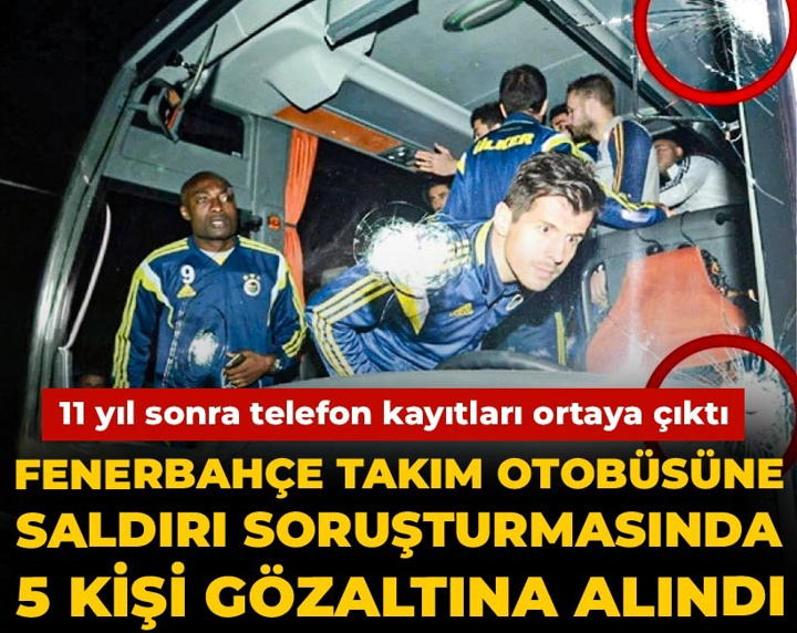 Son dakika | Fenerbahçe takım otobüsüne saldırı soruşturmasında 5 kişi gözaltına alındı