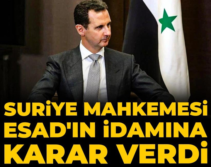 Son dakika | Suriye mahkemesi Esad'ın idamına karar verdi