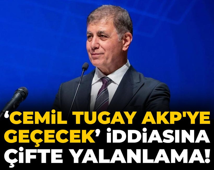 Cemil Tugay AKP'ye geçecek iddiasına çifte yalanlama!