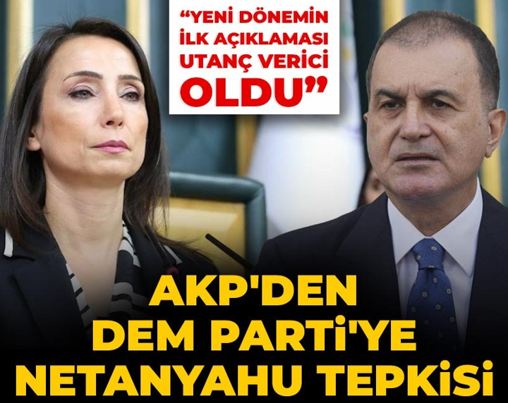 AKP'den DEM Parti'ye Netanyahu tepkisi: Yeni dönemin ilk açıklaması utanç verici oldu