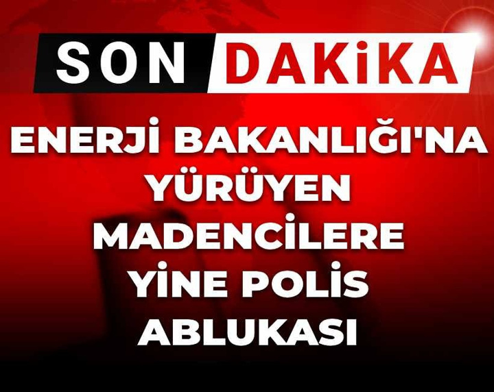 Son Dakika | Madenciler yeniden Enerji Bakanlığı'na yürüyor: İnatçıyız, hakkımızı alacağız