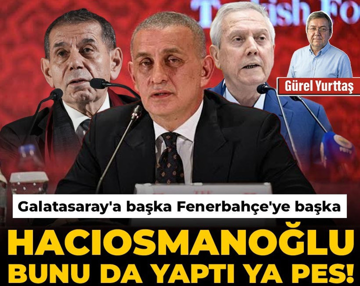 Hacıosmanoğlu bunu da yaptı ya pes! Galatasaray'a başka Fenerbahçe'ye başka