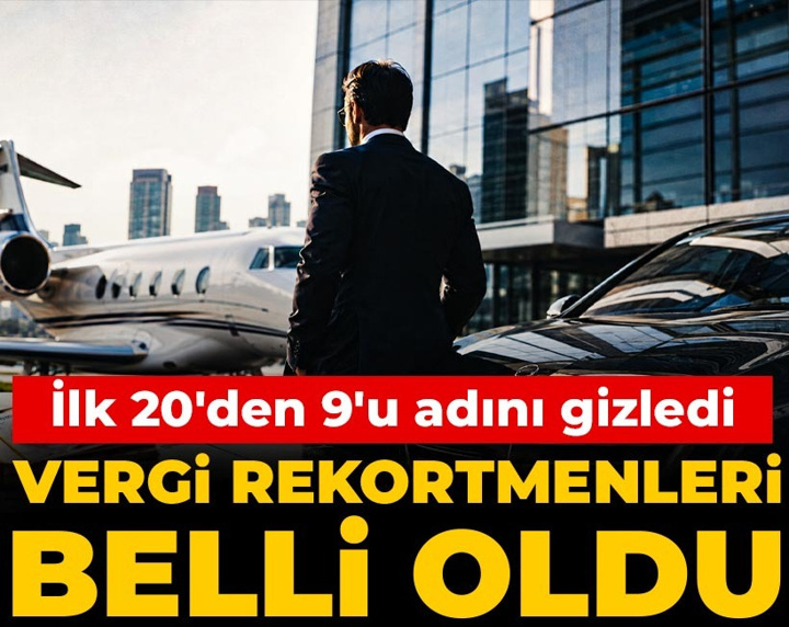 Son dakika | Türkiye'nin vergi rekortmenleri belli oldu