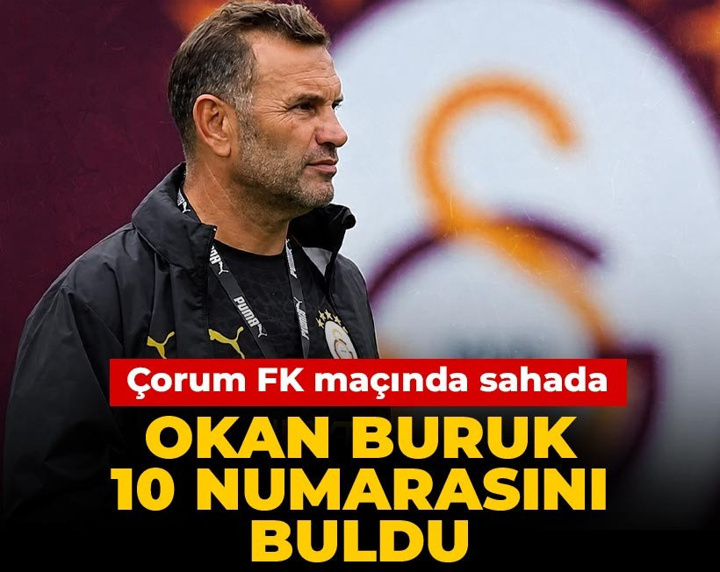 Okan Buruk 10 numarasını buldu: Çorum FK maçında sahada