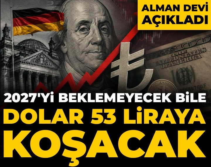 Alman devi açıkladı: Dolar 2027'yi beklemeyecek bile, 53 liraya koşacak