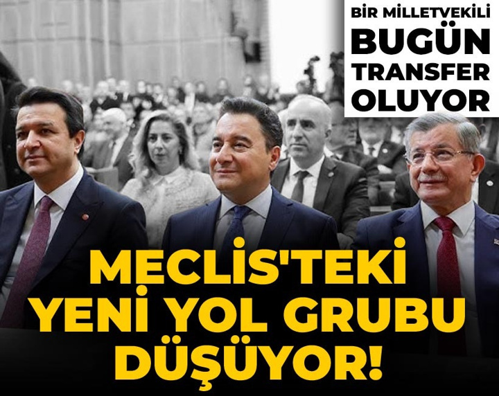 Meclis'teki Yeni Yol Grubu düşüyor! Bir milletvekili bugün transfer oluyor