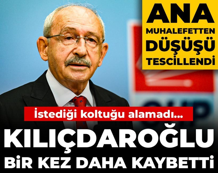 Kılıçdaroğlu bir kez daha kaybetti: İstediği koltuğu alamadı... Ana muhalefetten düşüşü tescillendi