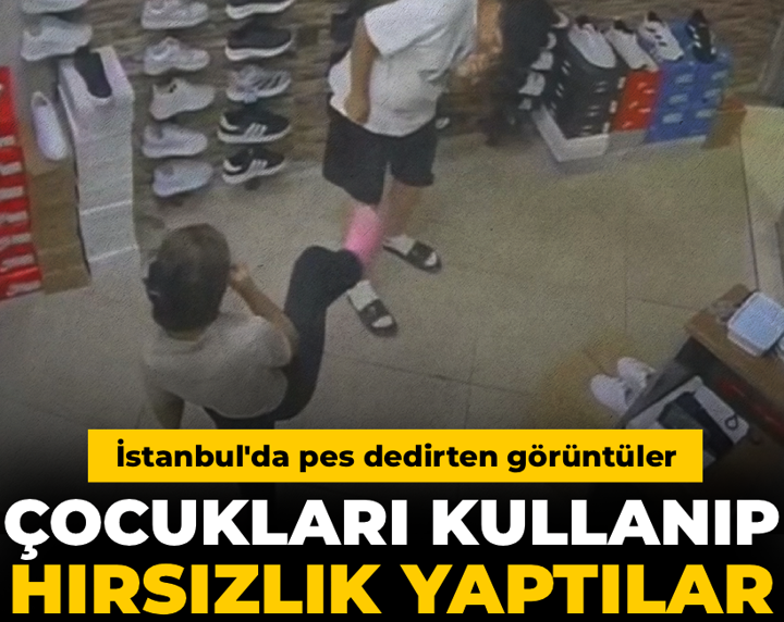 İstanbul'da pes dedirten görüntüler: Çocukları kullanıp hırsızlık yaptılar!