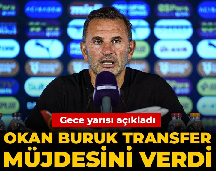 Okan Buruk transfer müjdesini verdi: Gece yarısı açıkladı