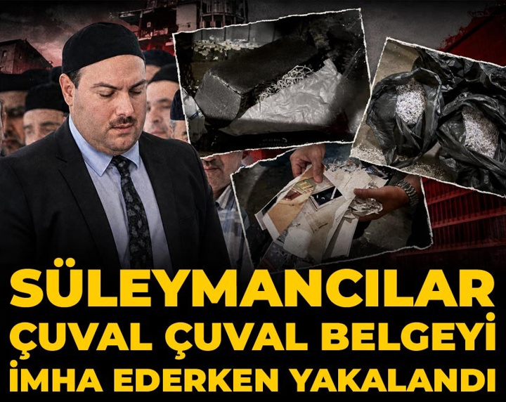 Süleymancılar çuval çuval belgeyi imha ederken yakalandı